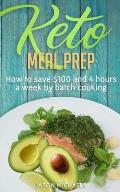 Keto Meal Prep: How to Save $100 and 4 Hours A Week by Batch Cooking
