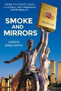 Smoke & Mirrors From the Soviet Union to Russia the Pipedream Meets Reality