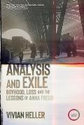 Analysis & Exile Boyhood Loss & the Lessons of Anna Freud