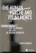 The Human Psyche and Its Ailments: Understanding the Relational Nature of Mental Distress