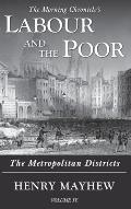Labour and the Poor Volume IV: The Metropolitan Districts
