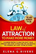 Law Of Attraction to Make More Money: 12 Hidden Truths to Help You Shift Your Mindset and Start Attracting the Abundance You Deserve