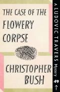 The Case of the Flowery Corpse: A Ludovic Travers Mystery