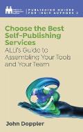 Choose the Best Self-Publishing Services: ALLi's Guide to Assembling Your Tools and Your Team
