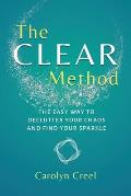 The CLEAR Method: The Easy Way to Declutter Your Chaos and Find Your Sparkle