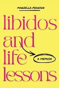 Libidos and Life Lessons: A Memoir