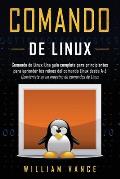 Comando de Linux: Una gu?a completa para principiantes para aprender los reinos del comando Linux desde A-Z