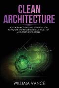 Clean Architecture: Advanced Methods and Strategies to Software and Programming using Clean Architecture Theories