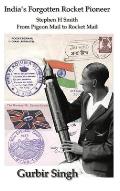 India's Forgotten Rocket Pioneer: Stephen H Smith - From Pigeon Mail to Rocket Mail