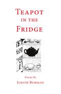 Teapot in the Fridge: Poems