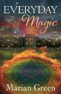Everyday Magic: Bring the Power of Positive Magic Into Your Life
