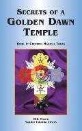 Secrets of a Golden Dawn Temple: Book I: Creating Magical Tools