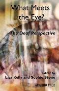 What Meets the Eye?: The Deaf Perspective