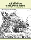 Simply German Shepherds: The Coloring Book: Color In 30 Realistic Hand-Drawn Designs For Adults. A creative and fun book for yourself and gift