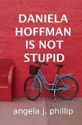Daniela Hoffman Is Not Stupid