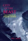 City of the Beast The London of Aleister Crowley