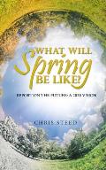 What Will Spring be Like?: Report on the future: A 2020 vision