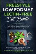 The Ultimate Freestyle Low Fodmap Lectin-Free Diet Bundle: Discover This Powerful Diet That Delivers Fast IBS Relief, Reduced Inflammation and Digesti