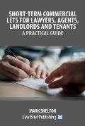 Short-Term Commercial Lets for Lawyers, Agents, Landlords and Tenants - A Practical Guide