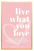 Live What You Love: The Definitive Guide to Intentionally Improving Your Life, Home, Business and Finances Using Creative Feng Shui