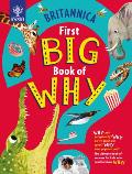 Britannica First Big Book of Why Why cant penguins fly Why do we brush our teeth Why does popcorn pop The ultimate book of answers for kids who need to know WHY