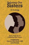 Saluting Our Sisters: An Anthology: Poems Dedicated To Celebrating Black Women