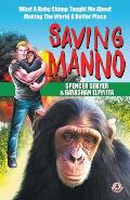 Saving Manno: What a Baby Chimp Taught Me About Making the World a Better Place