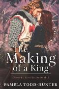 The Making of a King: A Medieval Time Travel Romance