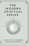 The Modern Spiritual Series: A compilation of the books Healing Mantras, Modern Chakra and Modern Tarot