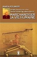 Marchandiser la vie humaine: Nouvelle ?dition revue et augment?e