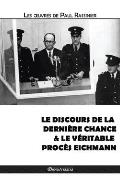 Le discours de la derni?re chance & Le v?ritable proc?s Eichmann