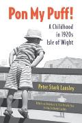 Pon My Puff!: A Childhood in 1920s Isle of Wight