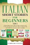 Italian Short Stories for Beginners 5 in 1: Over 500 Dialogues and Daily Used Phrases to Learn Italian in Your Car. Have Fun & Grow Your Vocabulary, w