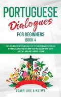 Portuguese Dialogues for Beginners Book 4: Over 100 Daily Used Phrases & Short Stories to Learn Portuguese in Your Car. Have Fun and Grow Your Vocabul