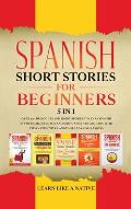 Spanish Short Stories for Beginners 5 in 1: Over 500 Dialogues and Daily Used Phrases to Learn Spanish in Your Car. Have Fun & Grow Your Vocabulary, w