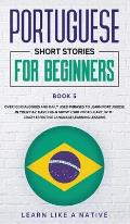 Portuguese Short Stories for Beginners Book 5: Over 100 Dialogues & Daily Used Phrases to Learn Portuguese in Your Car. Have Fun & Grow Your Vocabular