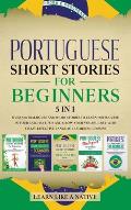 Portuguese Short Stories for Beginners 5 in 1: Over 500 Dialogues and Daily Used Phrases to Learn Portuguese in Your Car. Have Fun & Grow Your Vocabul
