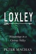 Loxley: Wanderings in a Curious Valley