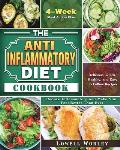 The Anti-Inflammatory Diet Cookbook: 4-Week Meal Action Plan - Delicious, Quick, Healthy, and Easy to Follow Recipes - Reduce Inflammatory and Make Yo