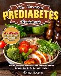 The Essential Prediabetes Cookbook: How to Reverse Prediabetes and Prevent Diabetes through Healthy Eating and Exercise. (4-Week Action Plan with Easy