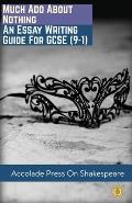 Much Ado About Nothing: Essay Writing Guide for GCSE (9-1)