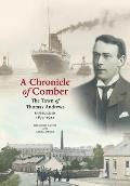 A Chronicle of Comber: The Town of Thomas Andrews Shipbuilder 1873‒1912: The Town of Thomas Andrews SHIPBUILDER 1873‒1912