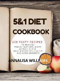 5 and 1 Diet Cookbook: 200 Tasty Recipes to Help you Regain Your Ideal Shape Without Stress While Keeping you Healthy and Super Energetic
