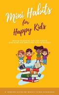 Mini Habits for Happy Kids: Proven Parenting Tips for Positive Discipline and Improving Kids' Behavior
