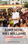 Jump Now, Mrs Williams: A missionary memoir