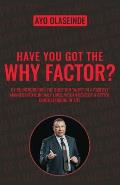 Have You Got The Why Factor?: Sharing The Gift Of Health, Happiness And Wealth