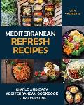 Mediterranean Refresh Recipes: Simple and Easy Mediterranean Cookbook for Everyone
