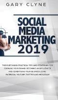 Social Media Marketing 2019 How Small Businesses can Gain 1000's of New Followers, Leads and Customers using Advertising and Marketing on Facebook, In