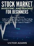 Stock Market Investing and Trading for Beginners (2 Manuscripts in 1): Options trading Penny Stocks Day Trading Passive Income Cash Flow Value Investi