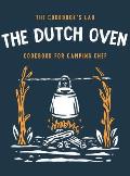 The Dutch Oven Cookbook for Camping Chef: Over 300 fun, tasty, and easy to follow Campfire recipes for your outdoors family adventures. Enjoy cooking